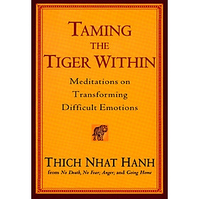 [Download Sách] Taming the Tiger Within: Meditations on Transforming Difficult Emotions