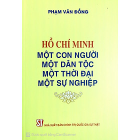 Hồ Chí Minh - Một con người, một dân tộc, một thời đại, một sự nghiệp