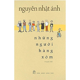 Hình ảnh Sách Những Người Hàng Xóm - Nguyễn Nhật Ánh