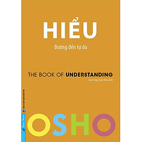 Osho: Hiểu - Đường Đến Tự Do
