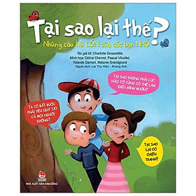 Tại Sao Lại Thế? Những Câu Hỏi Lớn Của Các Bạn Nhỏ (Tái Bản)