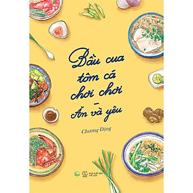 Sách - Bầu cua tôm cá chơi chơi - Ăn và yêu (tặng kèm bookmark)
