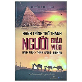 [Download Sách] Hành Trình Trở Thành Người Giáo Viên: Hạnh Phúc – Thịnh Vượng – Bình An