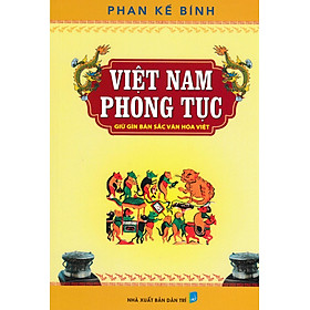 Việt Nam Phong Tục - Giữ Gìn Bản Sắc Văn Hóa Việt - 	 Phan Kế Bính