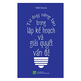 Nơi bán Tư Duy Sáng Tạo Trong Lập Kế Hoạch Và Giải Quyết Vấn Đề - Giá Từ -1đ