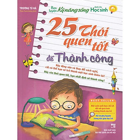 Rèn Luyện Kĩ Năng Sống Dành Cho Học Sinh – 25 Thói Quen Tốt Để Thành Công (Tái Bản) – Bản Quyền