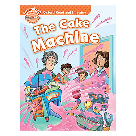 Oxford Read And Imagine Beginner: The Cake Machine