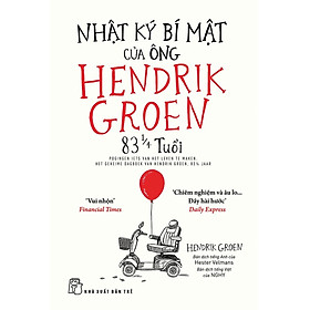 Sách- NHẬT KÝ BÍ MẬT CỦA ÔNG HENDRIK GROEN 83 1/4 TUỔI - Hendrik Groen -NXB Trẻ