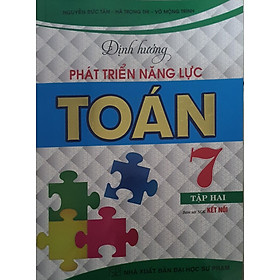  Định Hướng Phát Triển Năng Lực Toán Lớp 7 Tập 2 ( Bám Sát Sách Giáo khoa Kết Nối 