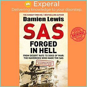 Sách - SAS Forged in Hell - From Desert Rats to Dogs of War: The Mavericks who M by Damien Lewis (UK edition, hardcover)