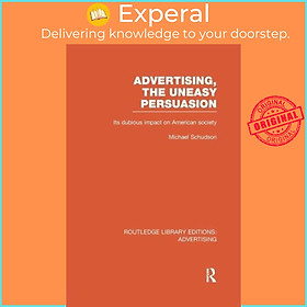 Sách - Advertising, The Uneasy Persuasion - Its Dubious Impact on American S by Michael Schudson (UK edition, paperback)