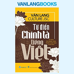 Sách Từ điển Chính Tả Tiếng Việt - Văn Lang Culture Jsc