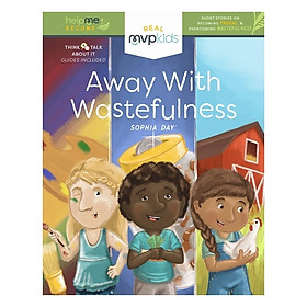 Away With Wastefulness: Short Stories On Becoming Frugal And Overcoming Wastefulness