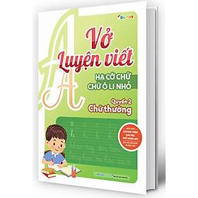 Vở Luyện Viết Hạ Cỡ Chữ Chữ Ô Li Nhỏ - Quyển 2: Chữ Thường (MEGA)