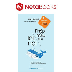 Hành Trang Vào Đời Cho Gen Z - Phép Mầu Của Lời Nói - Biến Điều Không Thể Thành Có Thể Chỉ Bằng Lời Nói - Lưu Dung