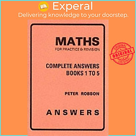 Sách - Maths for Practice and Revision: Complete Answers by Peter Robson (UK edition, paperback)