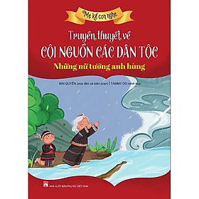 Mẹ kể con nghe - Truyền thuyết về cội nguồn các dân tộc Lựa chọn theo chủ