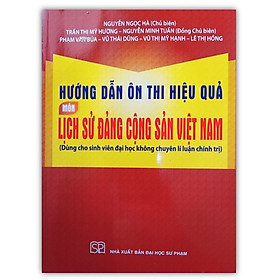 Sách – Hướng Dẫn Ôn Thi Hiệu Quả Môn Lịch Sử Đảng Cộng Sản Việt Nam