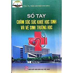 Sổ Tay Chăm Sóc Sức Khỏe Học Sinh Và Vệ Sinh Trường Học.