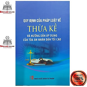 Hình ảnh Sách - Quy định của pháp luật về Thừa kế và hướng dẫn áp dụng của tòa án nhân dân tối cao