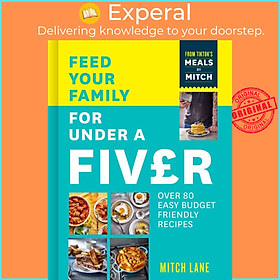 Sách - Feed Your Family for Under a Fiver : Over 80 Budget-Friendly, Super Simple  by Mitch Lane (UK edition, paperback)