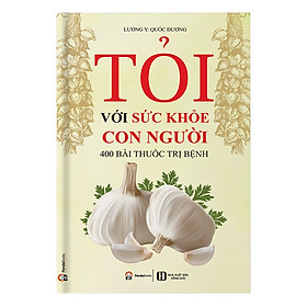 Tỏi Với Sức Khỏe Con Người - 400 Bài Thuốc Trị Bệnh