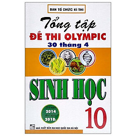 Tổng Tập Đề Thi Olympic 30/4 Sinh Học Lớp 10 (Từ Năm 2014 Đến Năm 2018)