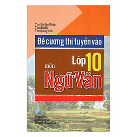 Đề Cương Ôn Thi Tuyển Vào Lớp 10 Môn Ngữ Văn