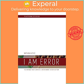Sách - I Am Error - The Nintendo Family Computer / Entertainment System Platfor by Nathan Altice (UK edition, paperback)