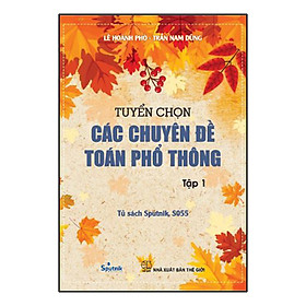 Sách Tuyển Chọn Các Chuyên Đề Toán Phổ Thông Tập 1