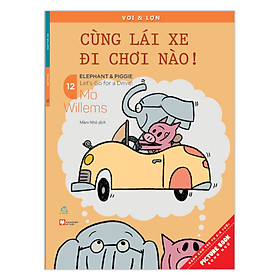 Download sách Voi & Lợn - Tập 12 - Cùng Lái Xe Đi Chơi Nào! - Let’s Go For A Drive!