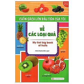 Cuốn Sách Lớn Đầu Tiên Của Tôi - Về Các Loại Quả