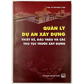 Sách - Quản Lý Dự Án Xây Dựng Thiết Kế, Đấu Thầu Và Các Thủ Tục Trước Xây Dựng