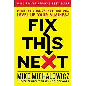 Hình ảnh Fix This Next - Make the Vital Change That Will Level Up Your Business