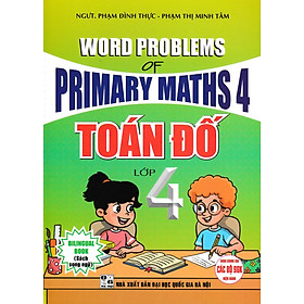 	Toán Đố Lớp 4 - Word Problems Primary Maths 4 (Dùng Chung Cho Các Bộ SGK Hiện Hành) _HA