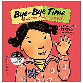 Bé Ngoan Chào Tạm Biệt - Bye Bye Time