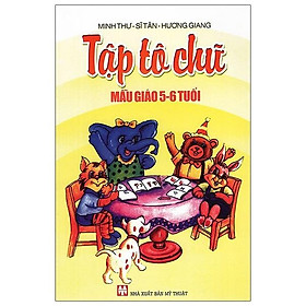 Sách Tập Tô Chữ Mẫu Giáo 5 - 6 Tuổi