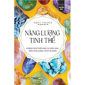 NĂNG LƯỢNG TINH THỂ - Karen Frazier - Hoa Nguyễn Ngọc dịch - (bìa mềm)