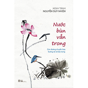 NƯỚC BÙN VẪN TRONG – Minh Tánh Nguyễn Duy Nhiên – Phan Book