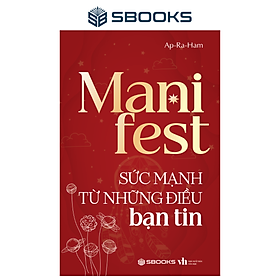 Sách Manifest - Sức Mạnh Từ Những Điều Bạn Tin - SBOOKS
