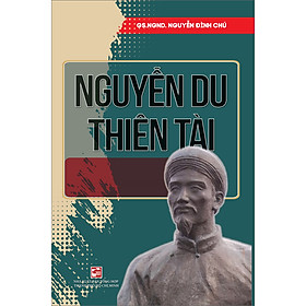 Sách Nguyễn Du Thiên Tài - Vấn Đề Đã Quen Mà Còn Lạ