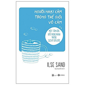 Người Nhạy Cảm Trong Thế Giới Vô Cảm