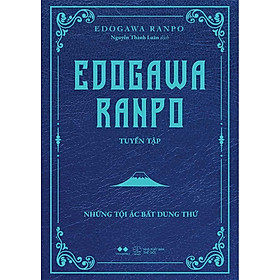 Edogawa Ranpo Tuyển Tập - Những Tội Ác Bất Dung Thứ