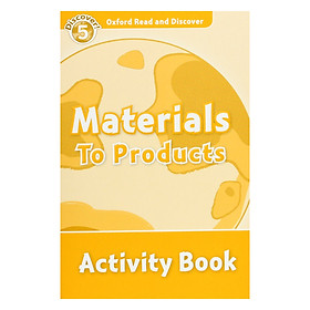 [Download Sách] Oxford Read And Discover Level 5: Materials To Products Activity Book