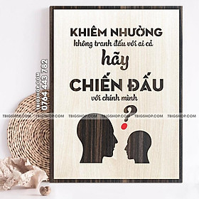 Tranh tạo động lực treo tường văn phòng - Mẫu "Khiêm nhường không tranh đấu với ai cả hãy chiến đấu với chính mình