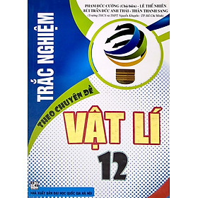 Hình ảnh Sách tham khảo- Trắc Nghiệm Theo Chuyên Đề Vật Lí 12_HA