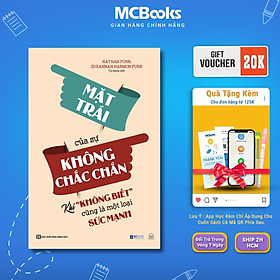 Sách - Mặt trái của sự không chắc chắn: Khi ""không biết"" cũng là một loại sức mạnh - MCBooks