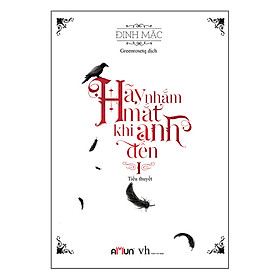 Sách Hãy Nhắm Mắt Khi Anh Đến 1 (Tái Bản 2018)