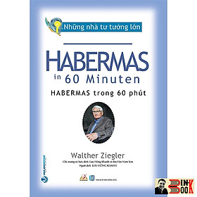 NHỮNG NHÀ TƯ TƯỞNG LỚN: HABERMAS Trong 60 Phút – Walther Ziegler – Văn Lang – NXB Hồng Đức (Bìa mềm)