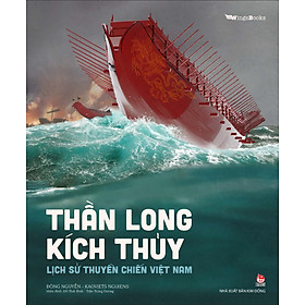 Sách Thần Long Kích Thủy – Lịch Sử Thuyền Chiến Việt Nam
